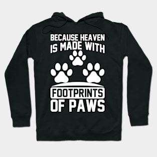 Because Heaven Is Made With Footprints Of Paws T Shirt For Women Men Hoodie